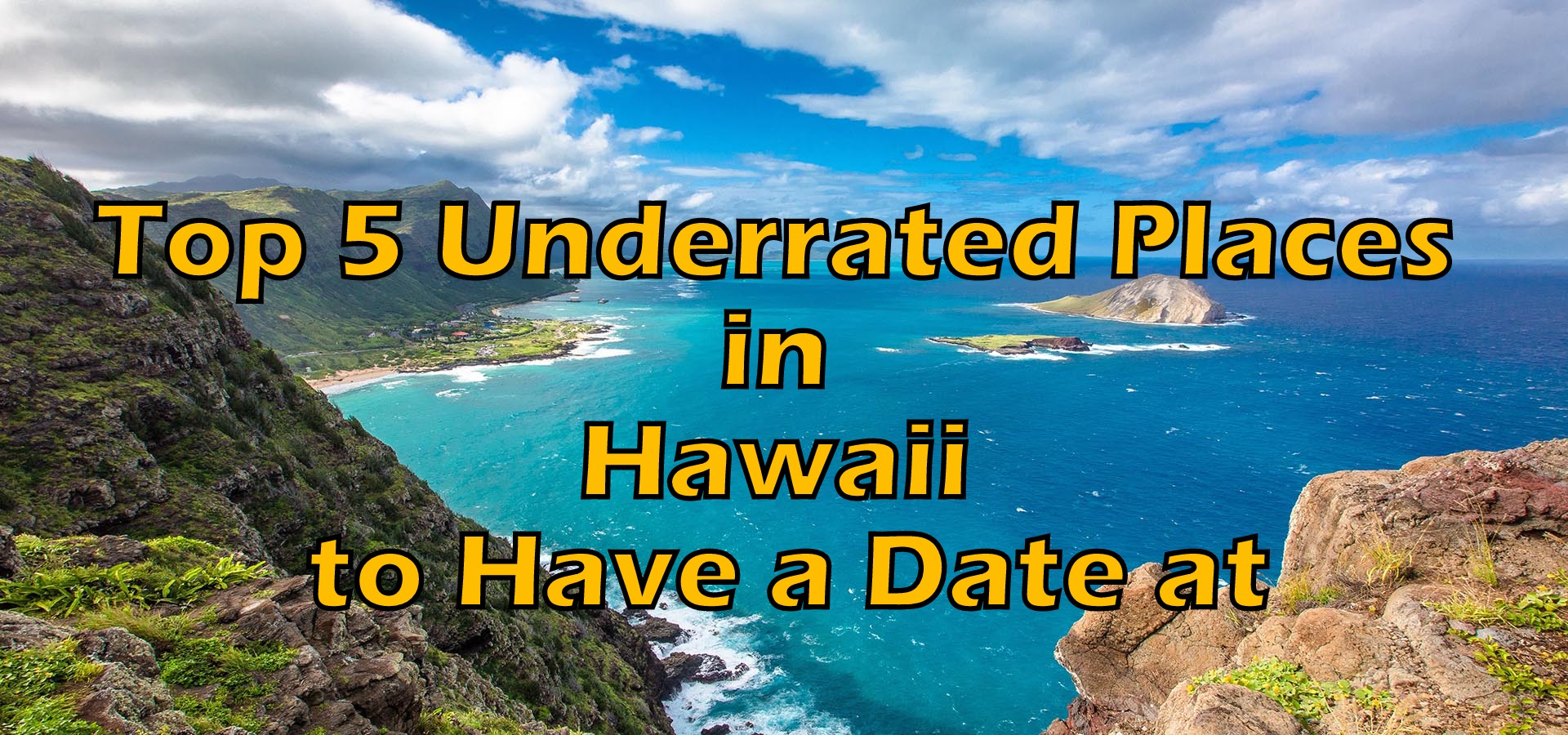 Top 5 Underrated Places in Hawaii to Have a Date at
